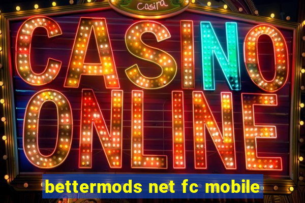 bettermods net fc mobile